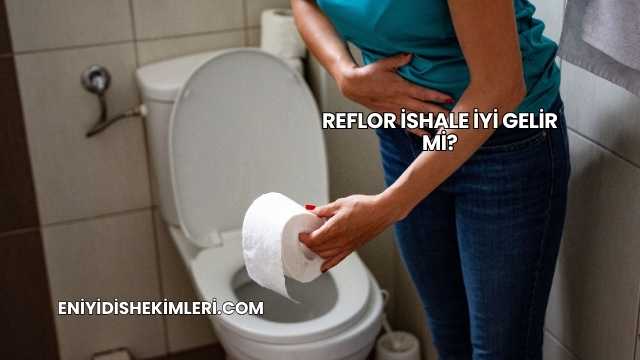 Reflor İshale İyi Gelir mi?
