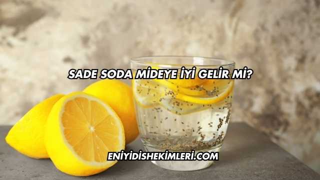 Sade Soda Mideye İyi Gelir mi?
