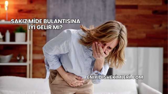 Sakız Mide Bulantısına İyi Gelir mi?