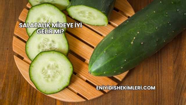Salatalık Mideye İyi Gelir mi?