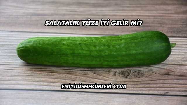 Salatalık Yüze İyi Gelir mi?
