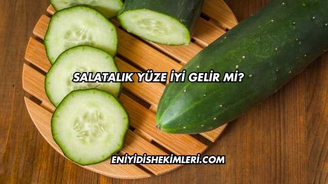Salatalık Yüze İyi Gelir mi?