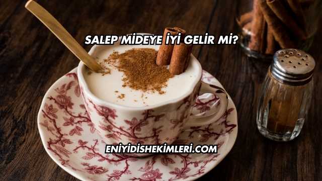 Salep Mideye İyi Gelir mi?