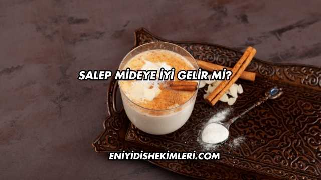Salep Mideye İyi Gelir mi?