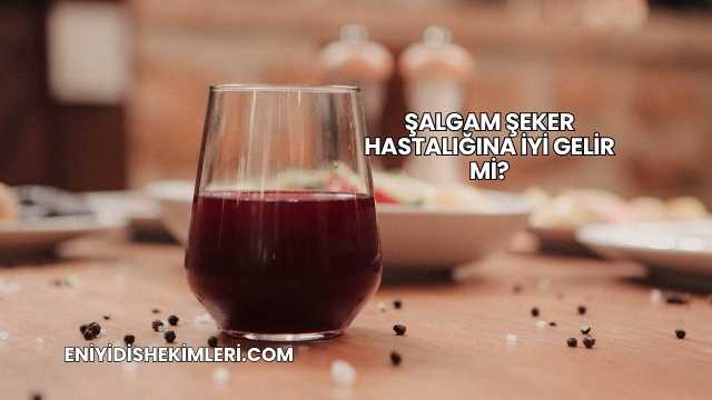 Şalgam Şeker Hastalığına İyi Gelir mi?