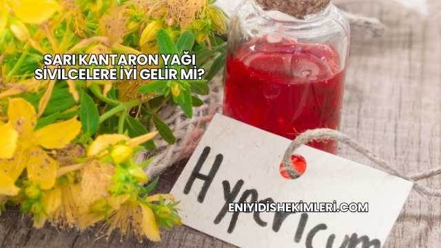 Sarı Kantaron Yağı Sivilcelere İyi Gelir mi?