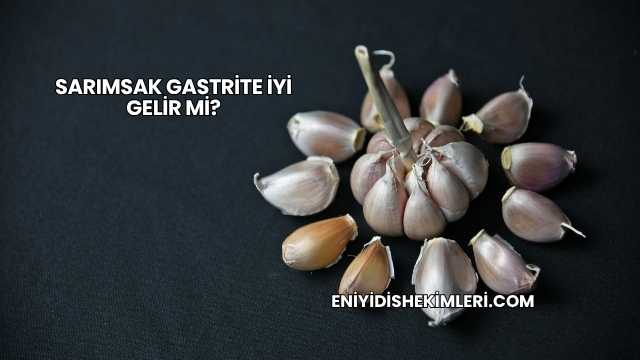 Sarımsak Gastrite İyi Gelir mi?