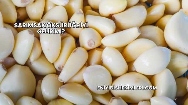 Sarımsak Öksürüğe İyi Gelir mi?