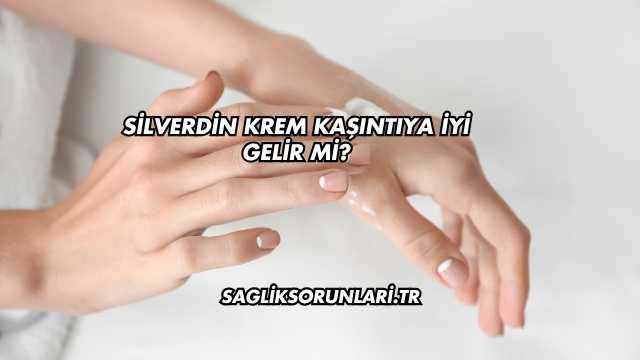 Silverdin Krem Kaşıntıya İyi Gelir mi?