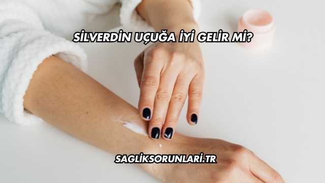 Silverdin Uçuğa İyi Gelir mi?