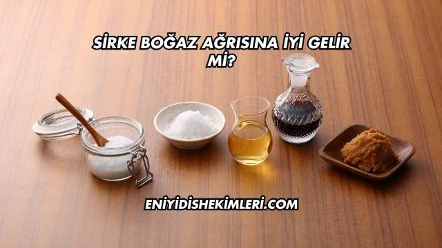 Sirke Boğaz Ağrısına İyi Gelir mi?