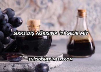 Sirke Diş Ağrısına İyi Gelir mi?
