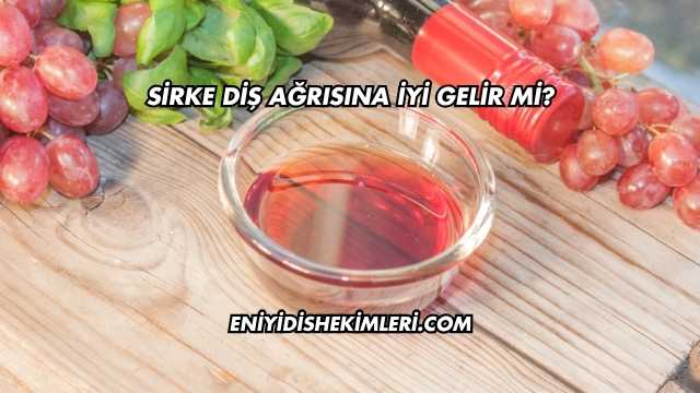 Sirke Diş Ağrısına İyi Gelir mi?