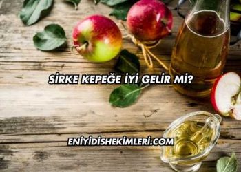 Sirke Kepeğe İyi Gelir mi?