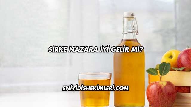 Sirke Nazara İyi Gelir mi?