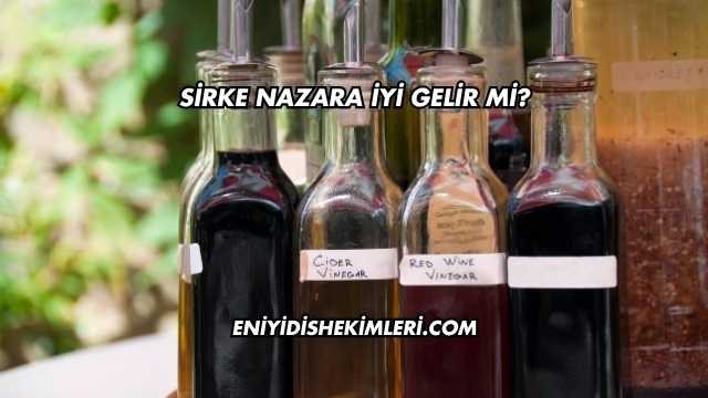 Sirke Nazara İyi Gelir mi?