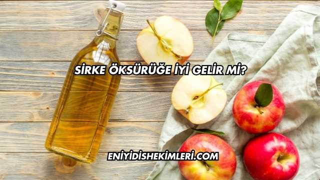 Sirke Öksürüğe İyi Gelir mi?