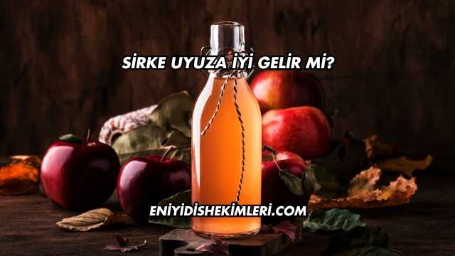 Sirke Uyuza İyi Gelir mi?