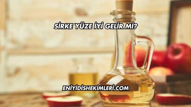 Sirke Yüze İyi Gelir mi?