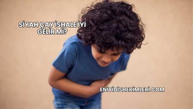 Siyah Çay İshale İyi Gelir mi?