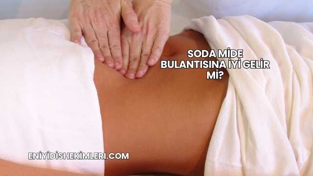 Soda Mide Bulantısına İyi Gelir mi?
