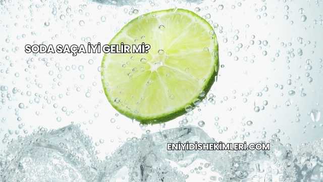 Soda Saça İyi Gelir mi?