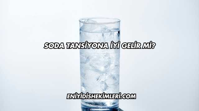 Soda Tansiyona İyi Gelir mi?