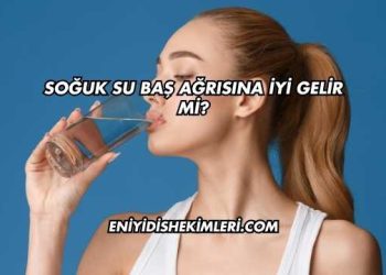 Soğuk Su Baş Ağrısına İyi Gelir mi?