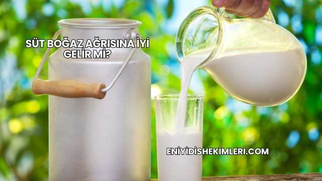 Süt Boğaz Ağrısına İyi Gelir mi?