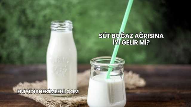 Süt Boğaz Ağrısına İyi Gelir mi?