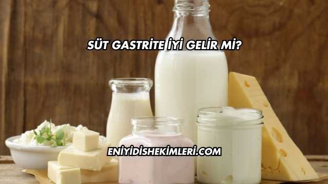 Süt Gastrite İyi Gelir mi?