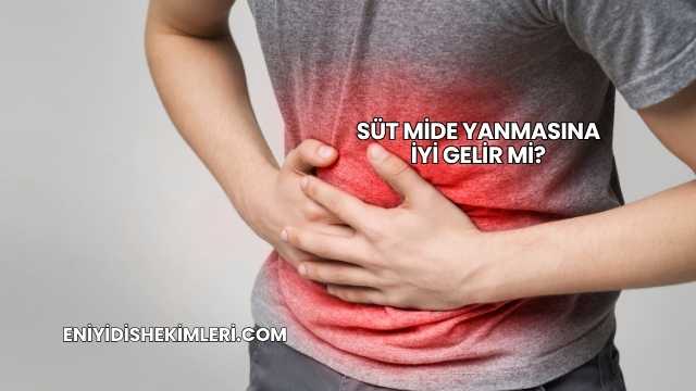 Süt Mide Yanmasına İyi Gelir mi?