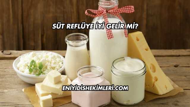 Süt Reflüye İyi Gelir mi?