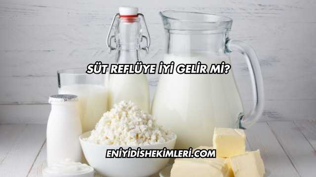 Süt Reflüye İyi Gelir mi?
