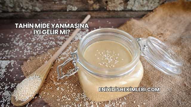 Tahin Mide Yanmasına İyi Gelir mi?