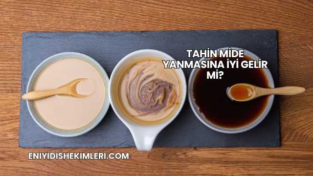 Tahin Mide Yanmasına İyi Gelir mi?