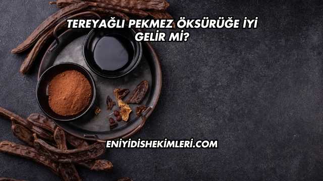 Tereyağlı Pekmez Öksürüğe İyi Gelir mi?