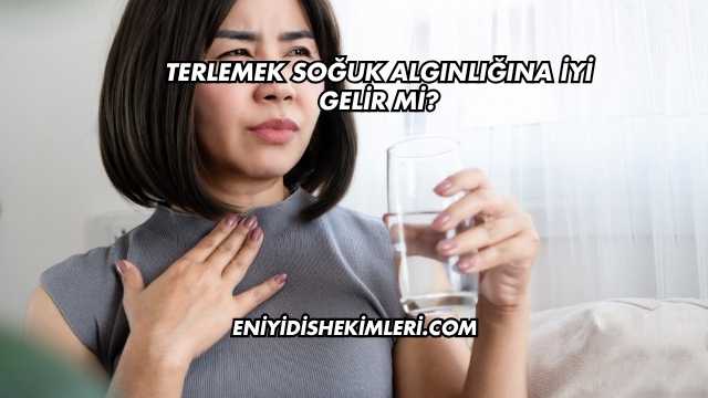 Terlemek Soğuk Algınlığına İyi Gelir mi?