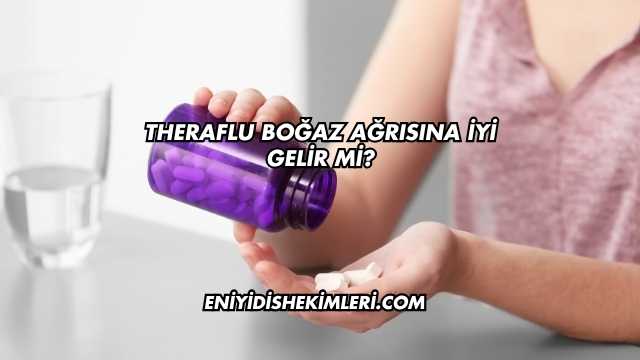 Theraflu Boğaz Ağrısına İyi Gelir mi?