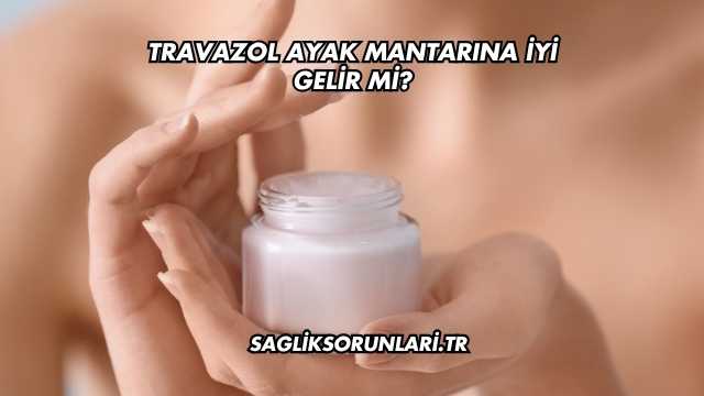 Travazol Ayak Mantarına İyi Gelir mi?