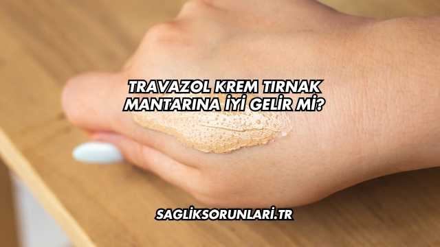 Travazol Krem Tırnak Mantarına İyi Gelir mi?