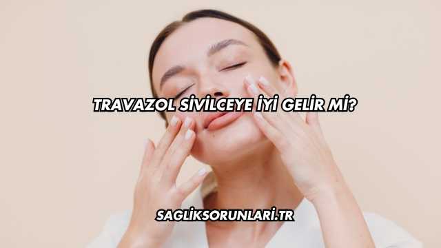 Travazol Sivilceye İyi Gelir mi?
