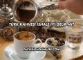 Türk Kahvesi İshale İyi Gelir mi?