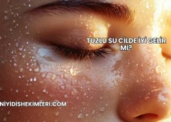 Tuzlu Su Cilde İyi Gelir mi?