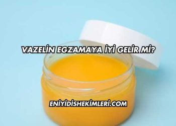 Vazelin Egzamaya İyi Gelir mi?