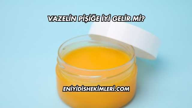 Vazelin Pişiğe İyi Gelir mi?