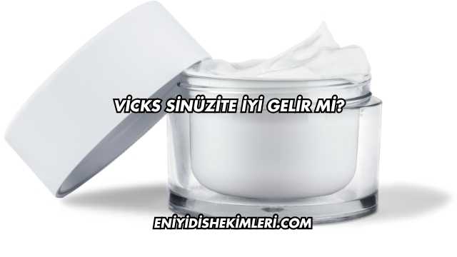 Vicks Sinüzite İyi Gelir mi?