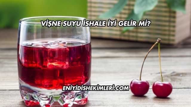 Vişne Suyu İshale İyi Gelir mi?