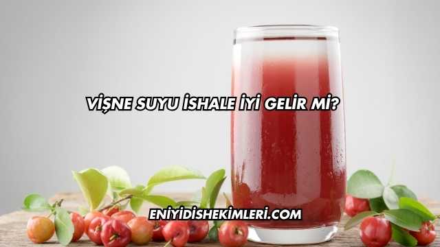 Vişne Suyu İshale İyi Gelir mi?