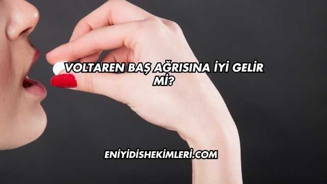 Voltaren Baş Ağrısına İyi Gelir mi?